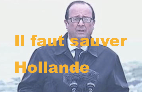 Il faut sauver&nbsp;Hollande…