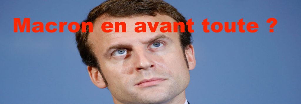 Macron en avant toute&nbsp;?
