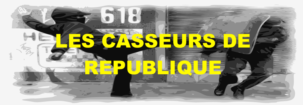 Les casseurs de&nbsp;République