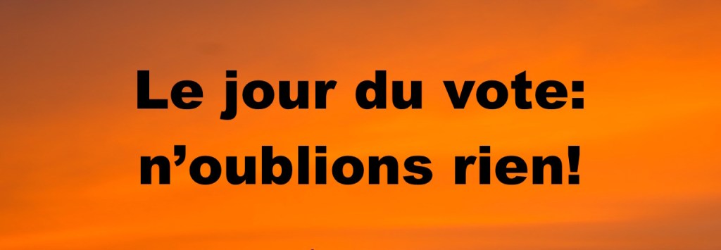 Le jour du vote : n&rsquo;oublions rien&nbsp;!