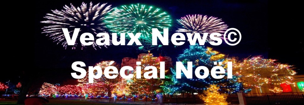 &laquo;&nbsp;Veaux News©&nbsp;&raquo; spécial&nbsp;Noël