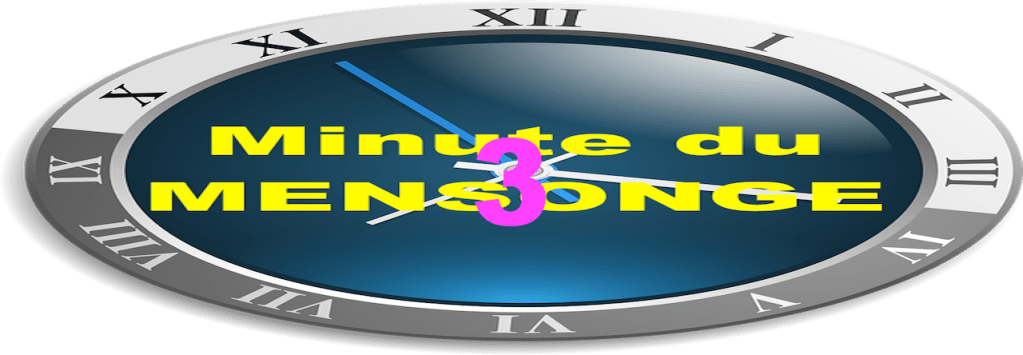 Minute du MENSONGE&nbsp;#3