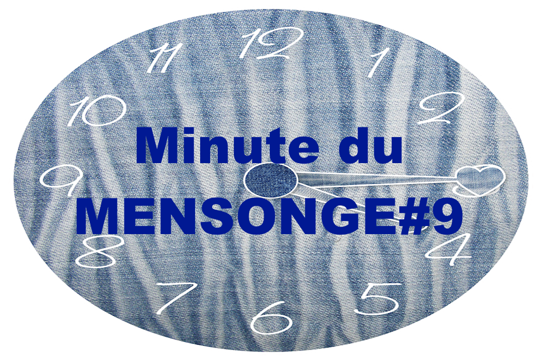 Minute du MENSONGE #9