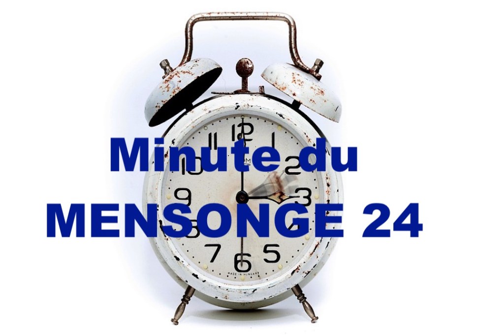 Minute du MENSONGE&nbsp;24