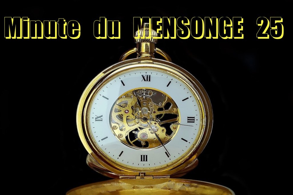 Minute du MENSONGE&nbsp;25