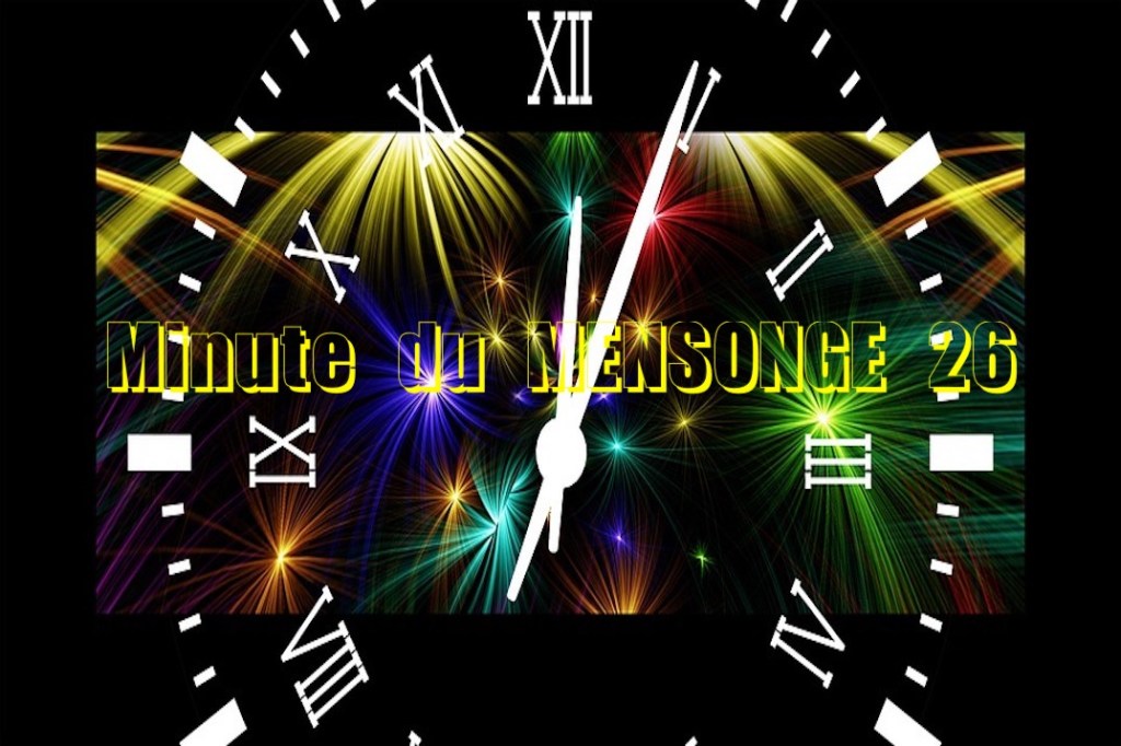 Minute du MENSONGE&nbsp;26