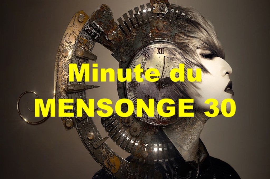 Minute du MENSONGE&nbsp;30