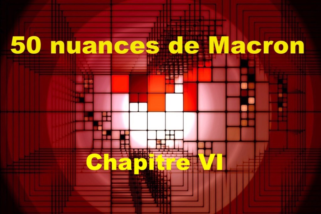 50 nuances de Macron&nbsp;VI