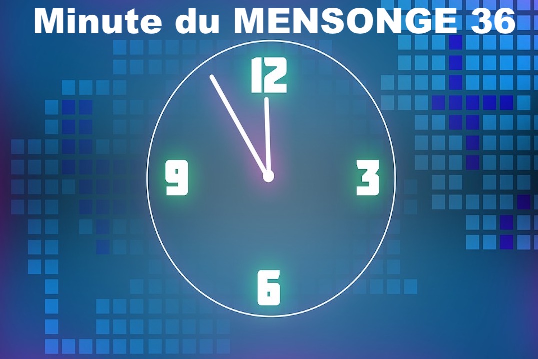 Minute du MENSONGE 36