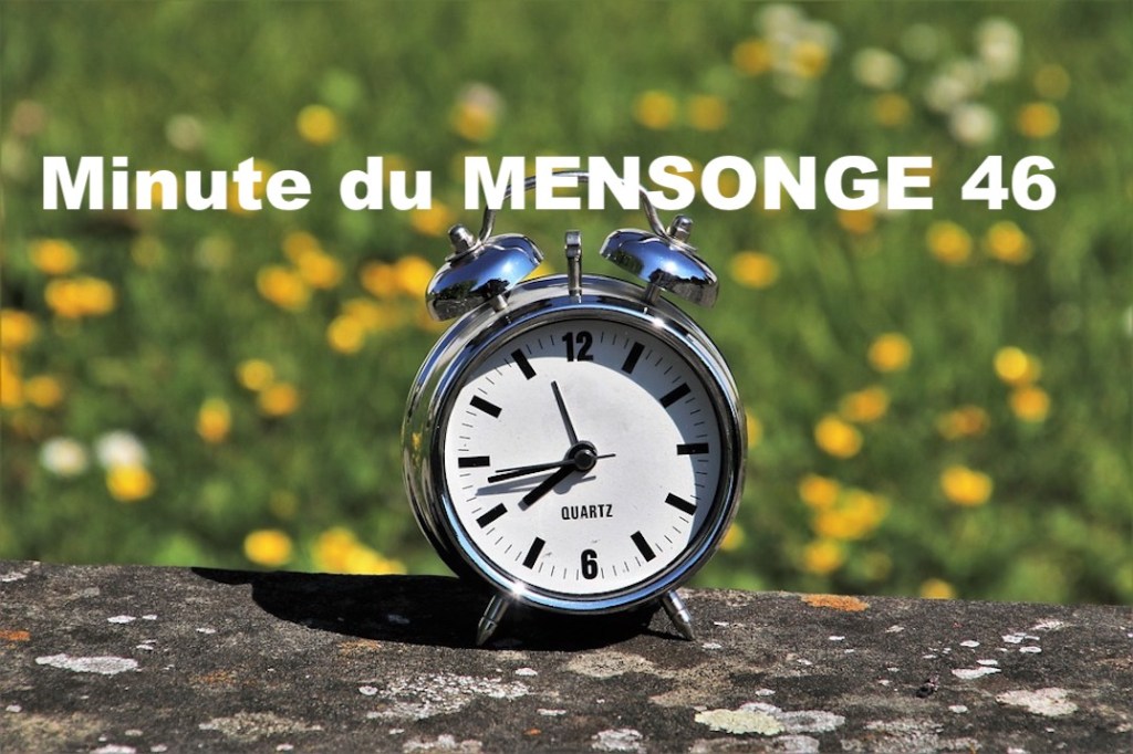 Minute du MENSONGE&nbsp;46