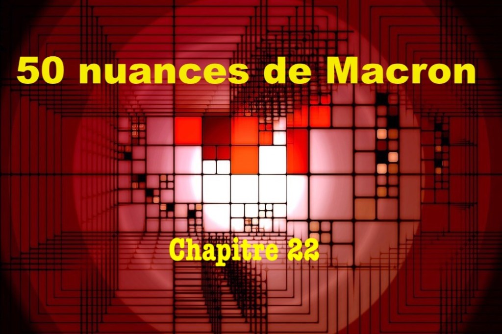 50 nuances de Macron&nbsp;XXII