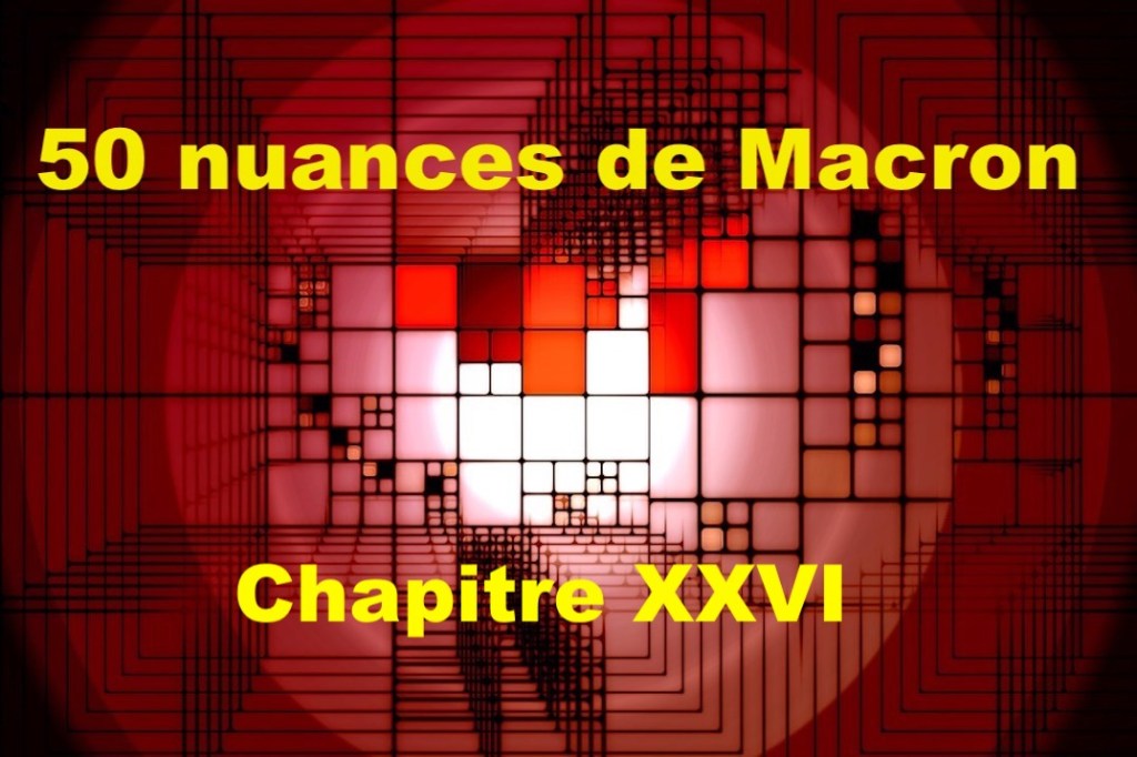 50 nuances de Macron&nbsp;XXVI