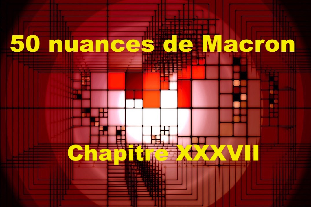 50 nuances de Macron XXXVII
