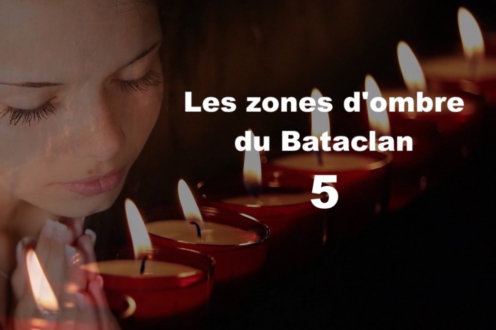 Les zones d&rsquo;ombre du Bataclan&nbsp;5
