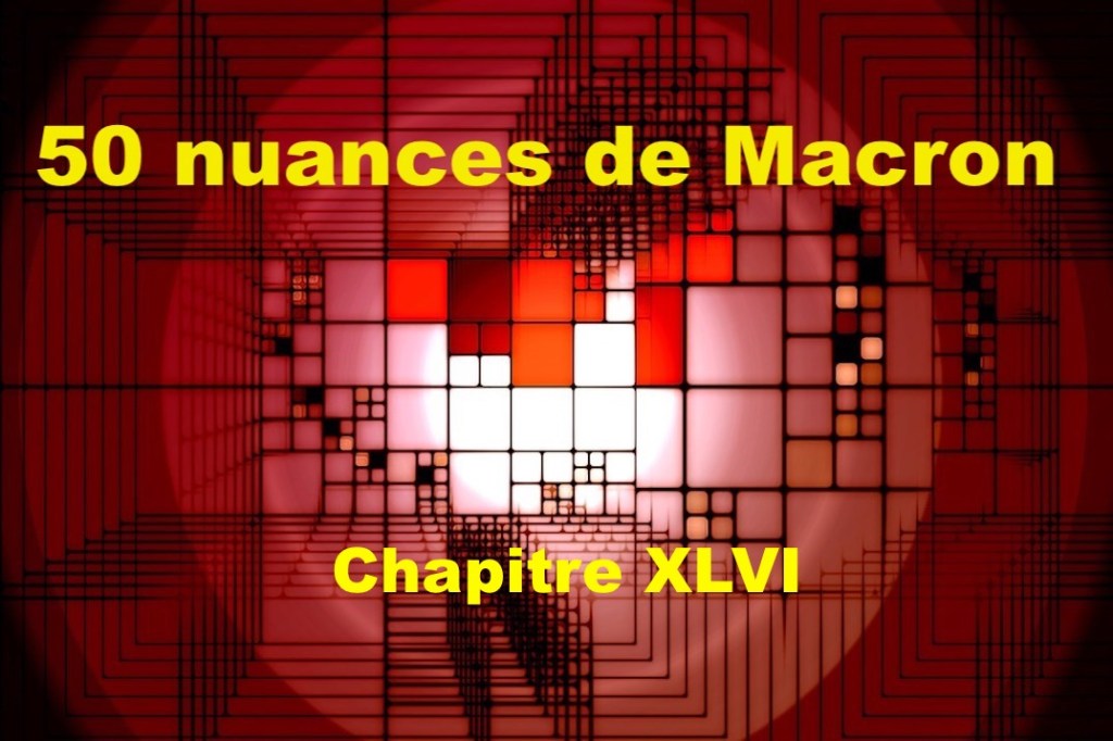 50 nuances de Macron&nbsp;XVLI