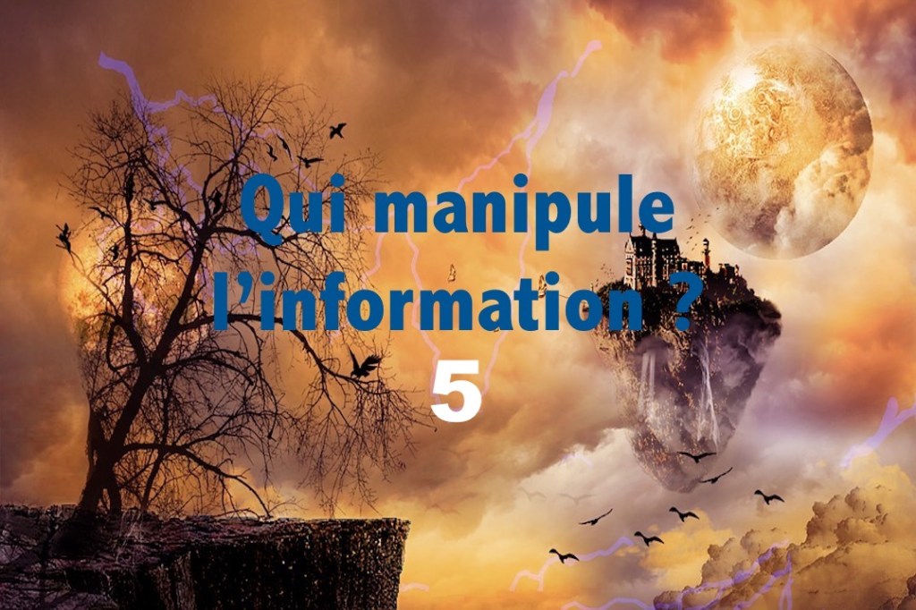 Qui manipule l’information 5&nbsp;?