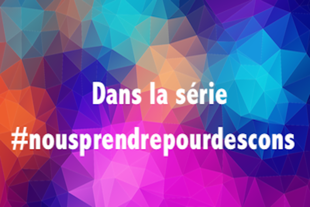 #nousprendrepourdescons.