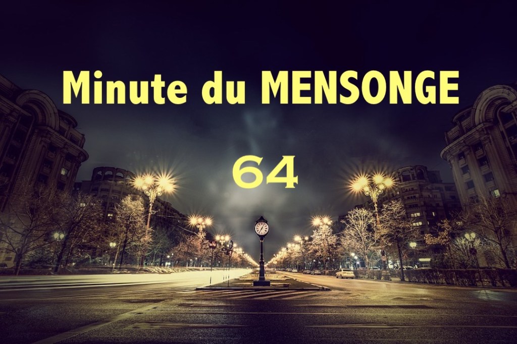 Minute du MENSONGE 64