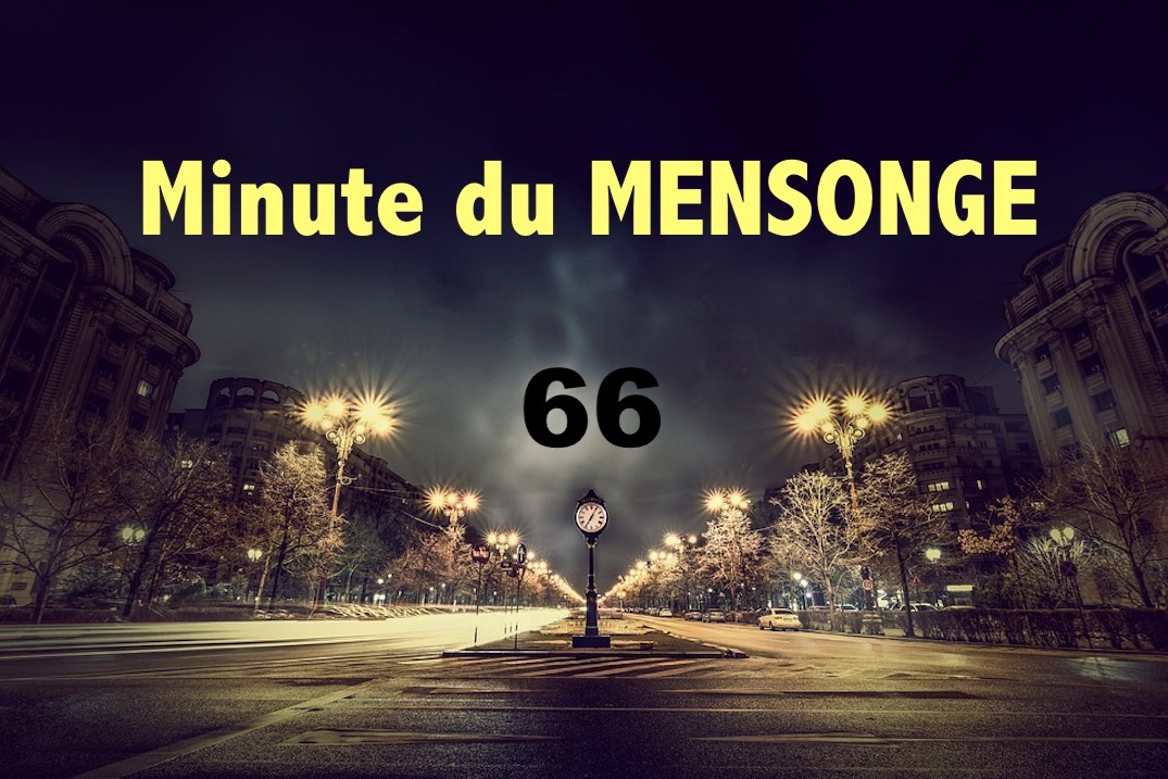 Minute du MENSONGE #66
