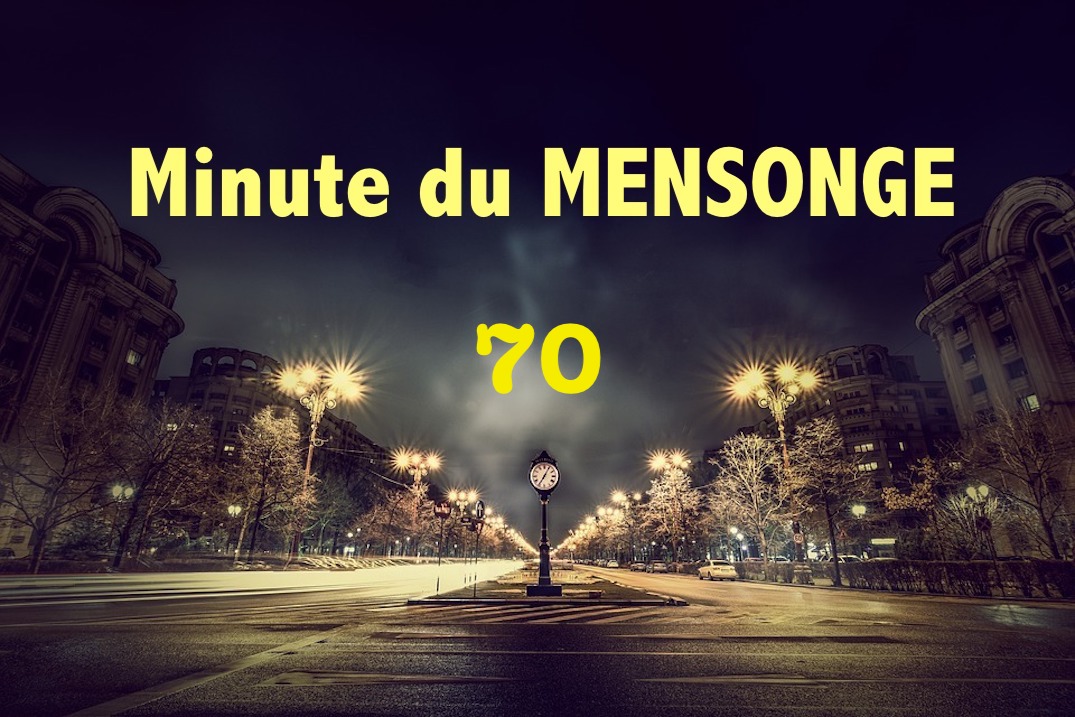 Minute du MENSONGE #70