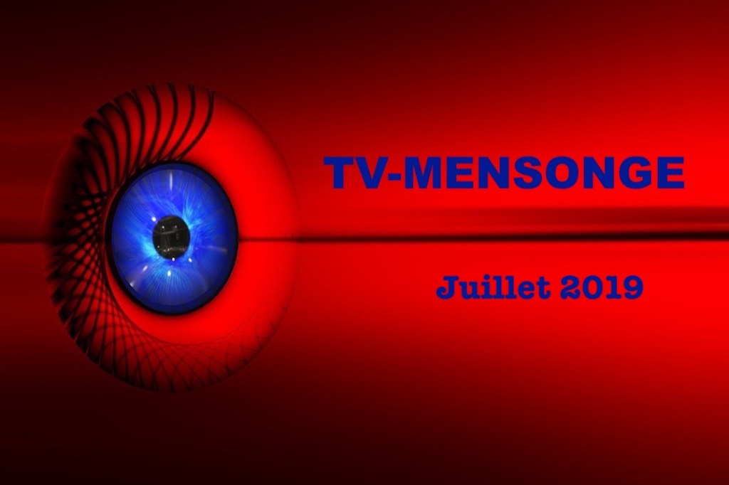 TV-MENSONGE juillet 2019