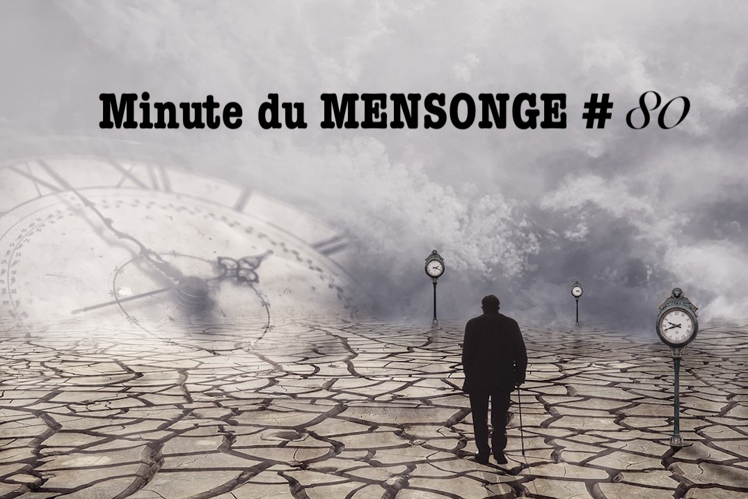 Minute du MENSONGE #80
