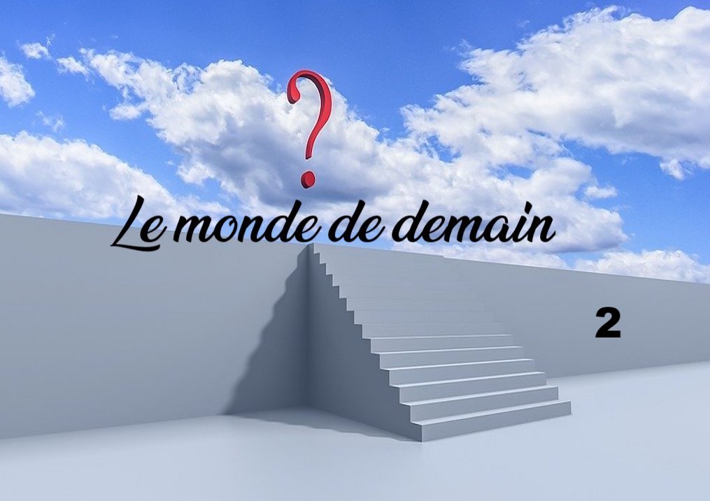 Le monde de demain&nbsp;#2