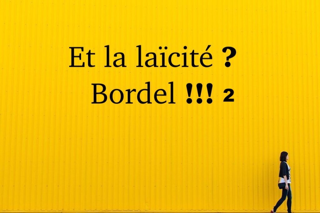 Et la laïcité ? Bordel !!!&nbsp;2
