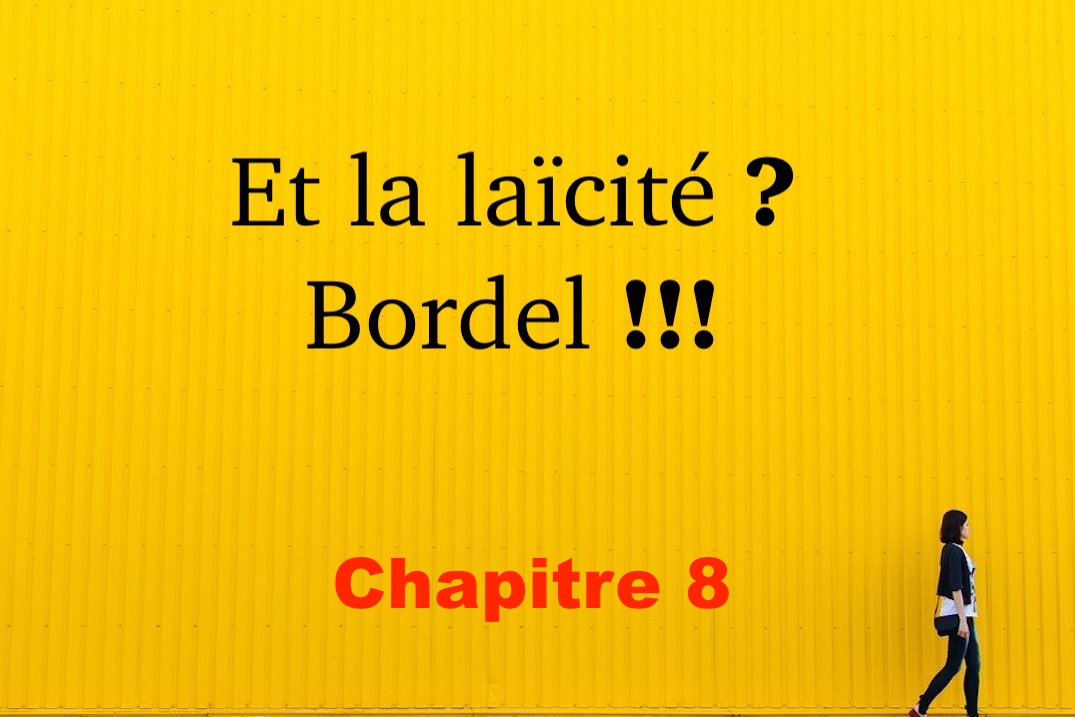 Et la laïcité ? Bordel !!! #8