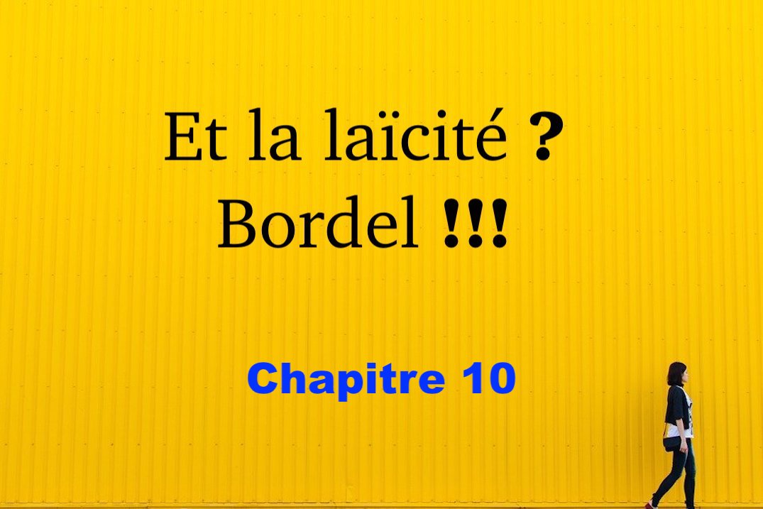 Et la laïcité ? Bordel !!! #10