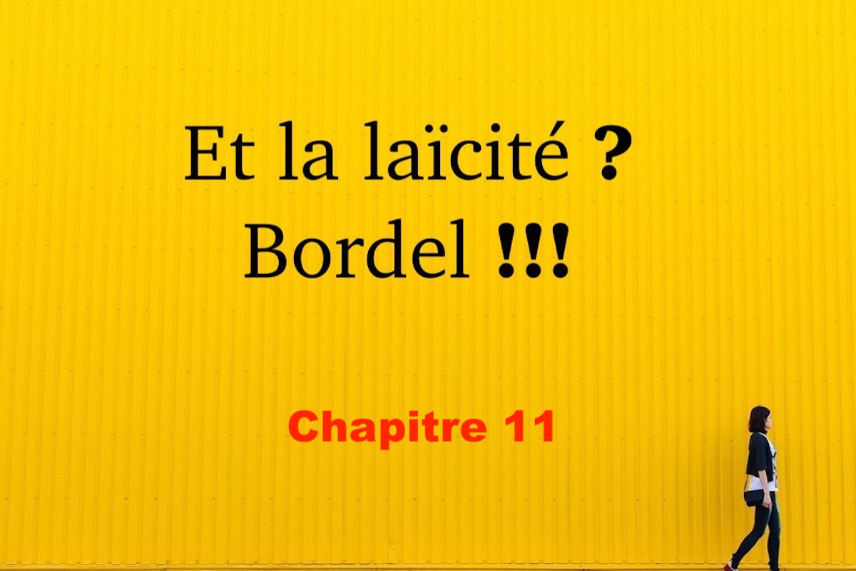 Et la laïcité ? Bordel !!! #11