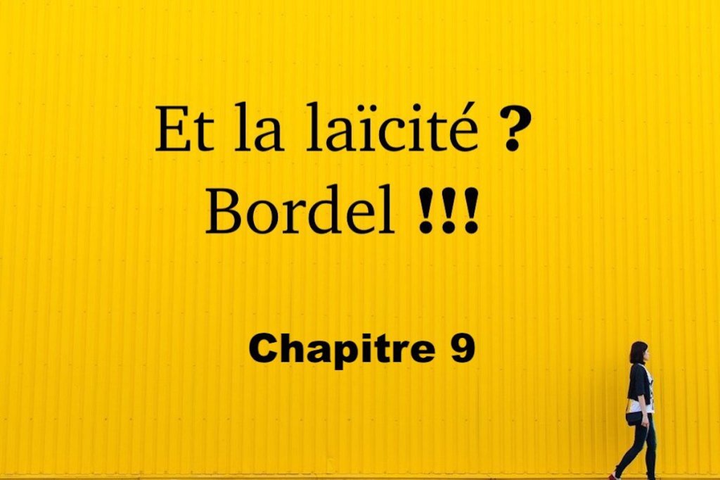 Et la laïcité ? Bordel !!! #9