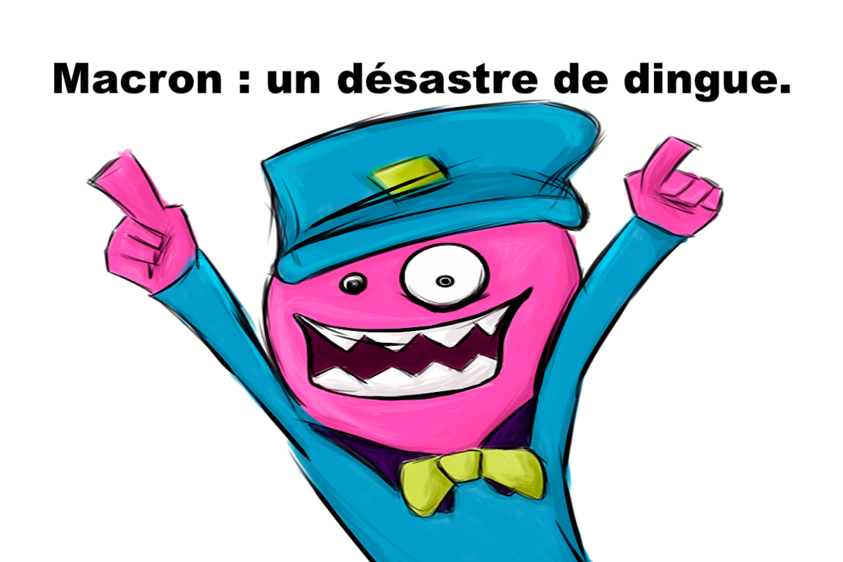 Macron : un désastre de dingue.