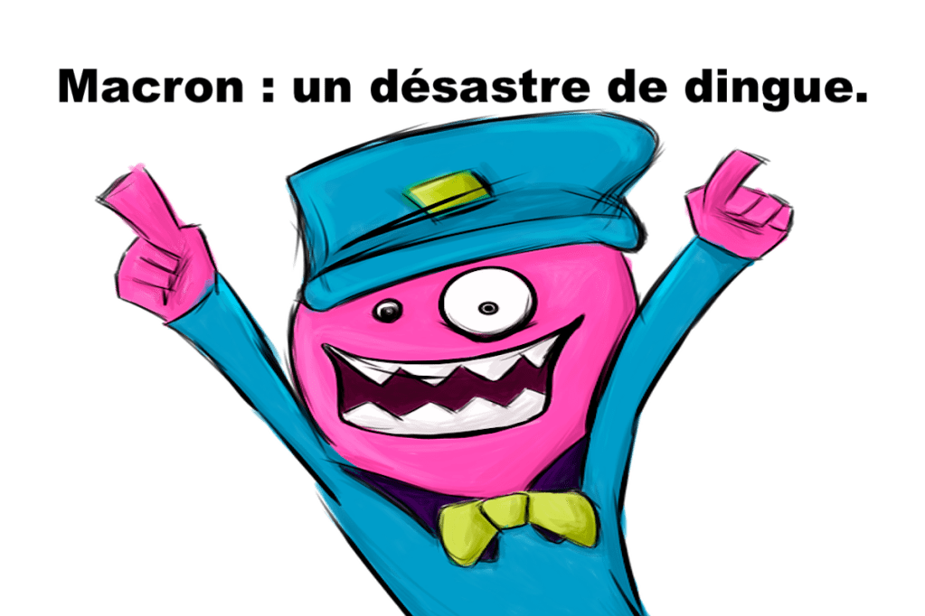 Macron : un désastre de&nbsp;dingue.