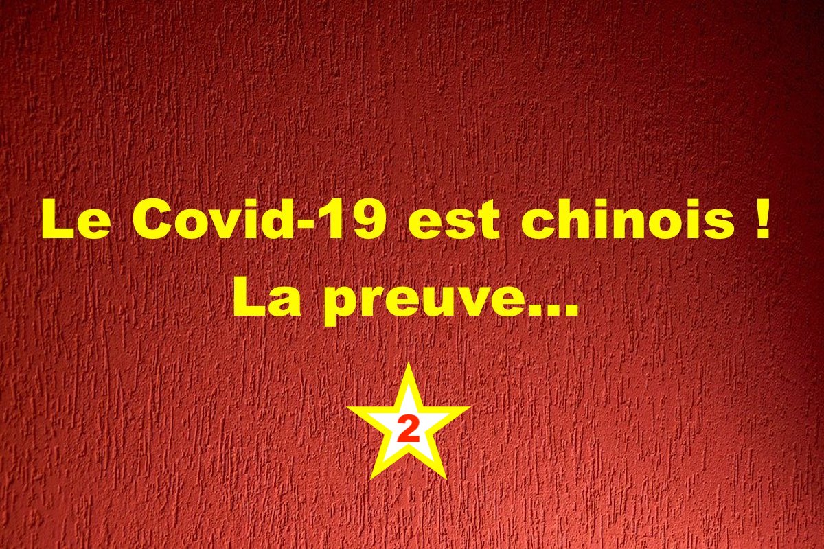 Le Covid-19 est chinois ! La preuve…