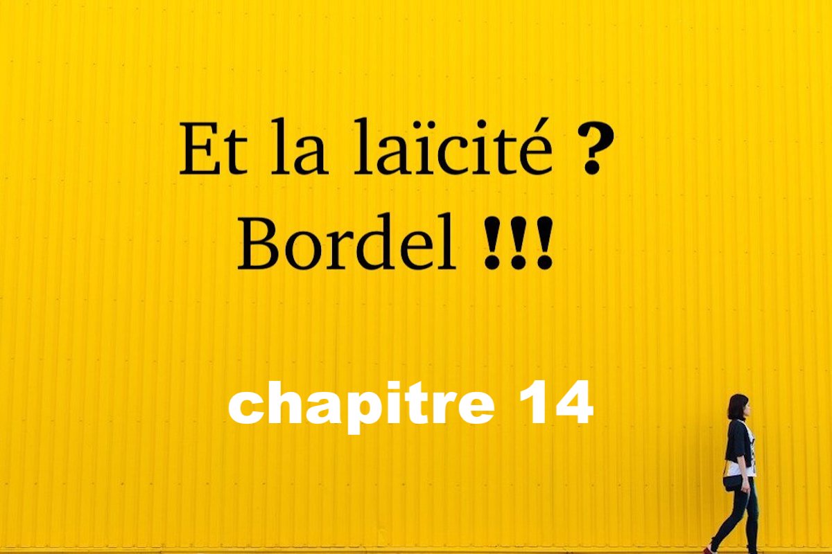 Et la laïcité ? Bordel ! N°14