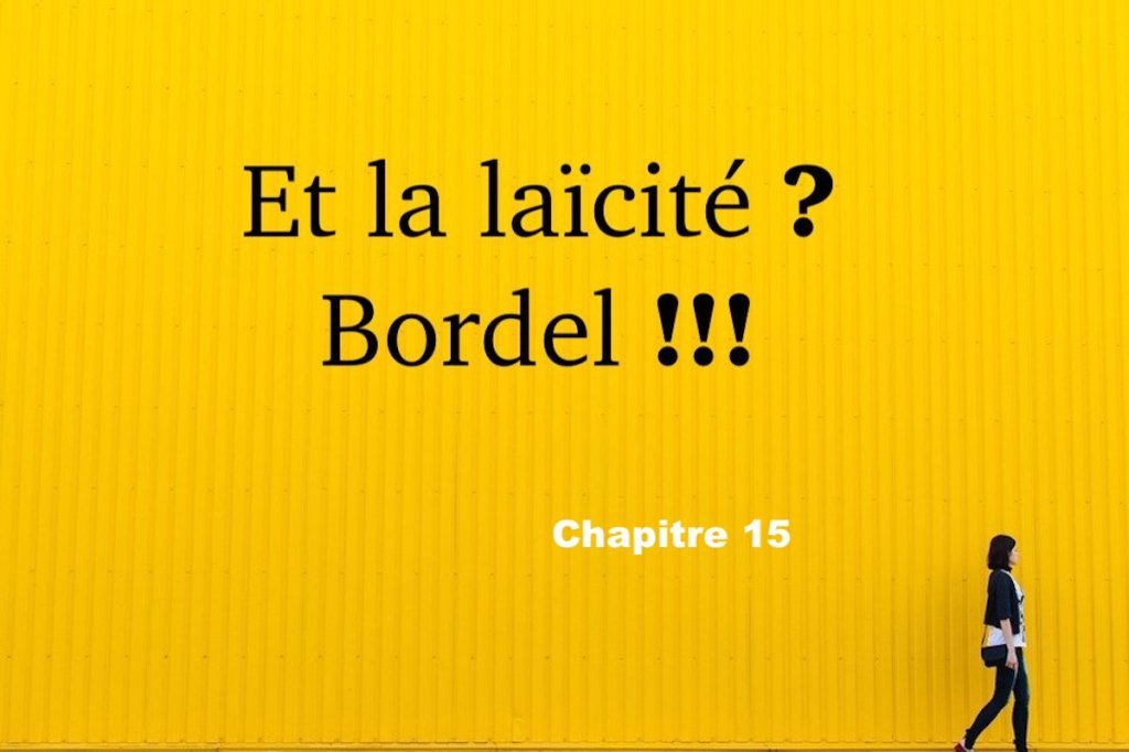 Et la laïcité ? Bordel !!!&nbsp;#15