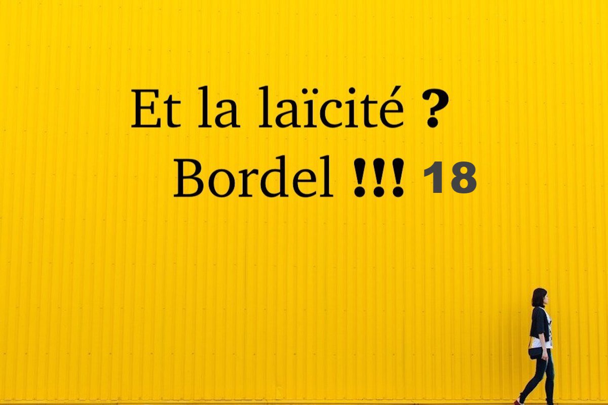 Et la laïcité ? Bordel !!! #18