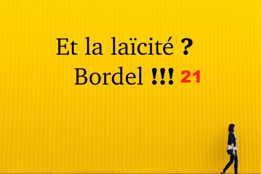 Et la laïcité ? Bordel !!!&nbsp;#21