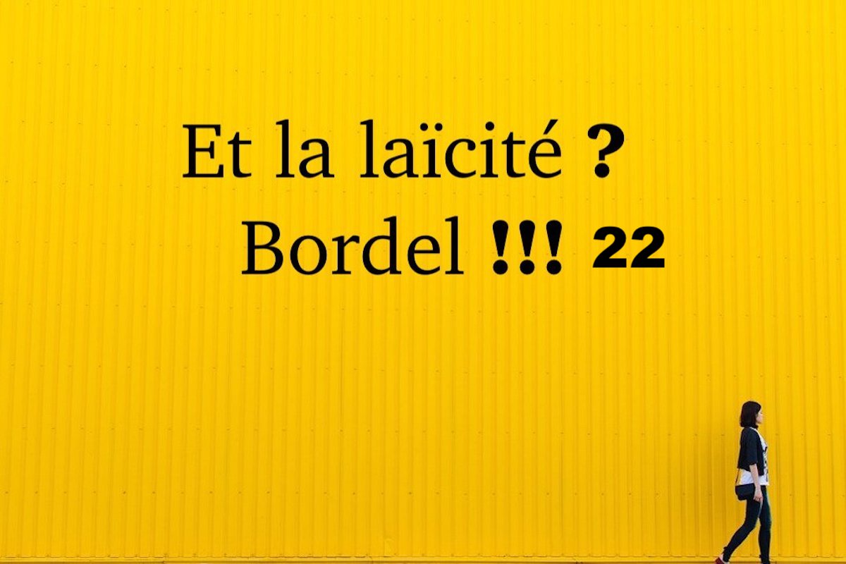 Et la laïcité ? Bordel !!! #22