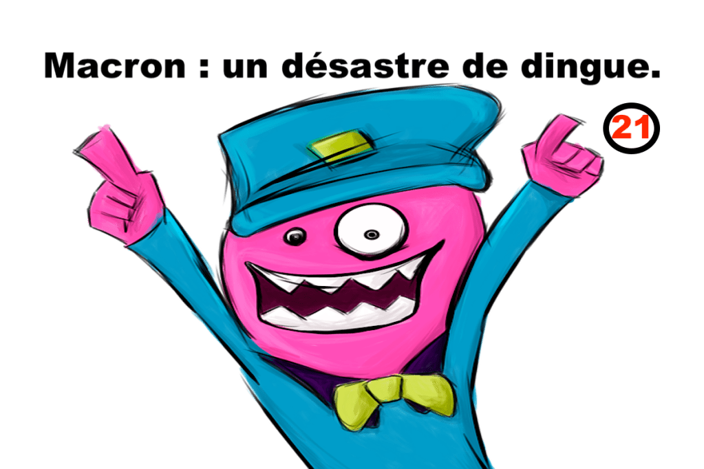 Macron : un désastre de dingue&nbsp;#21