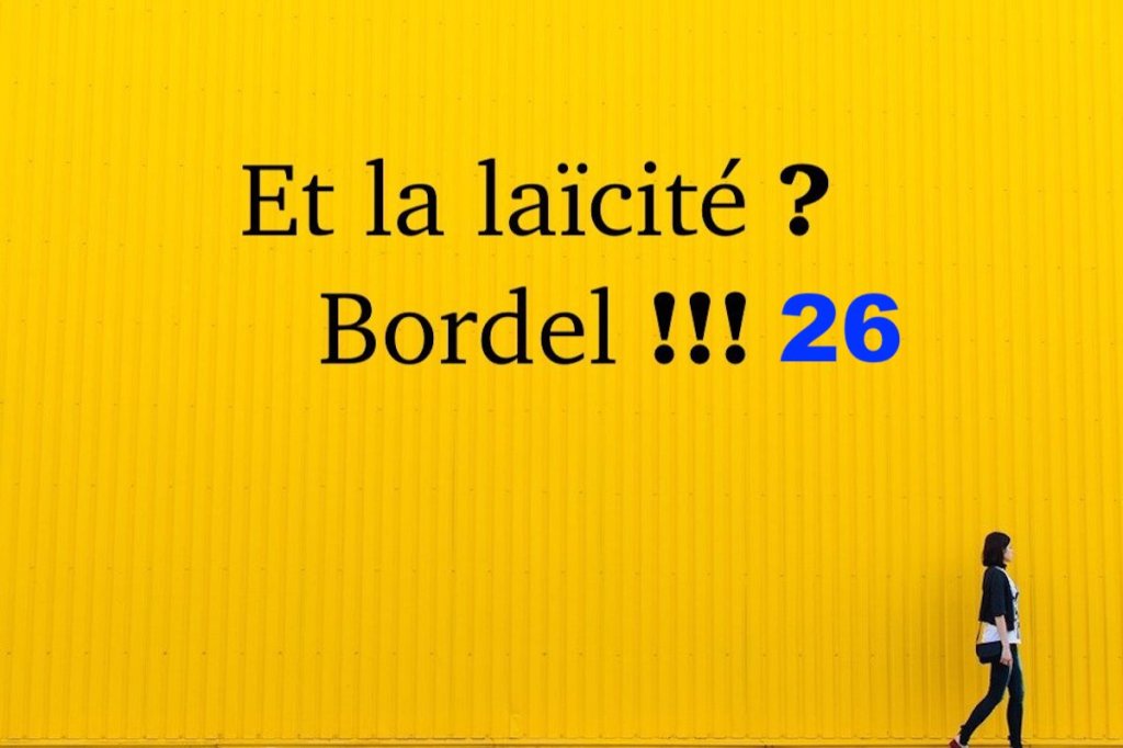 Et la laïcité ? Bordel !!!&nbsp;#26