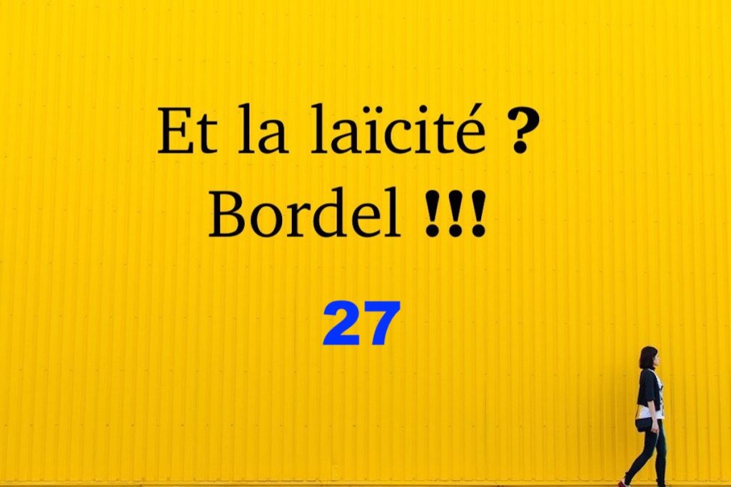 Et la laïcité ? Bordel !!!&nbsp;#27