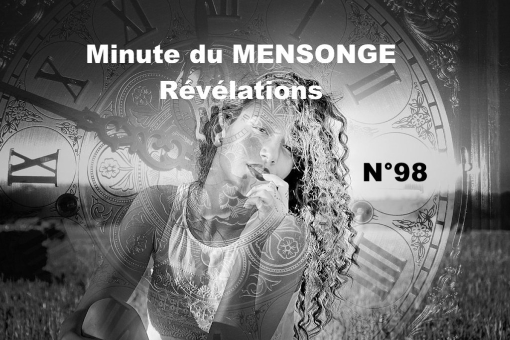 Minute du MENSONGE 98- NOUVEAU -