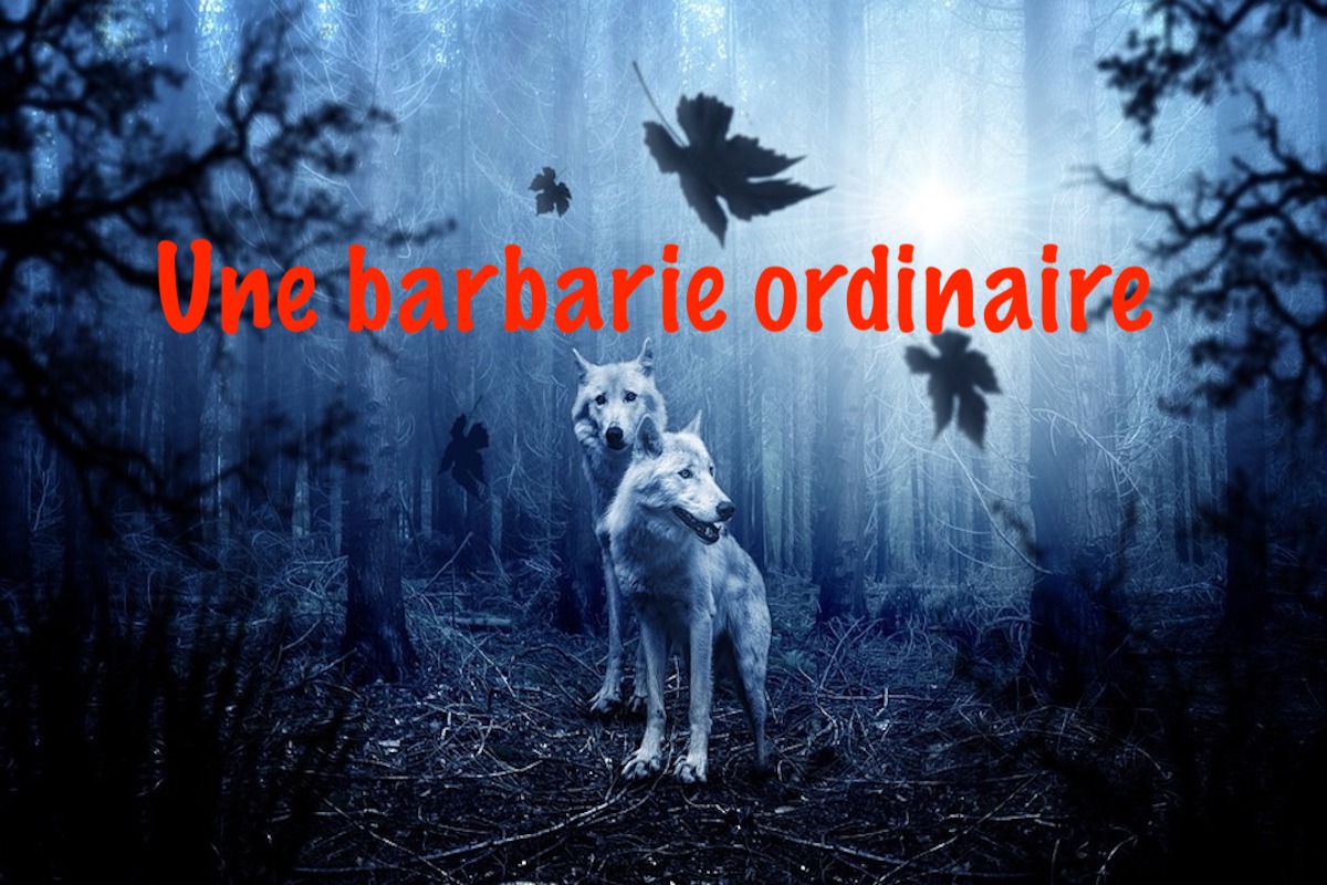Une barbarie ordinaire