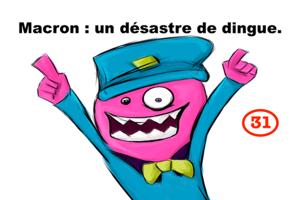 Macron : un désastre de dingue&nbsp;#31
