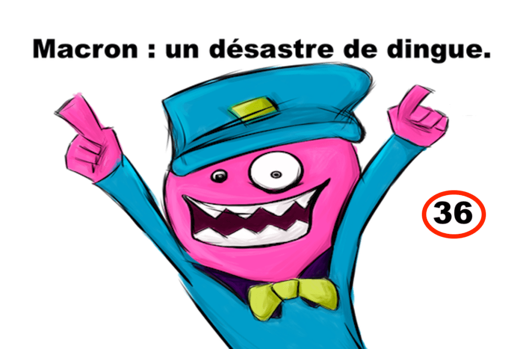 Macron : un désastre de dingue&nbsp;#36