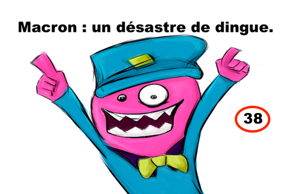 Macron : un désastre de dingue #38