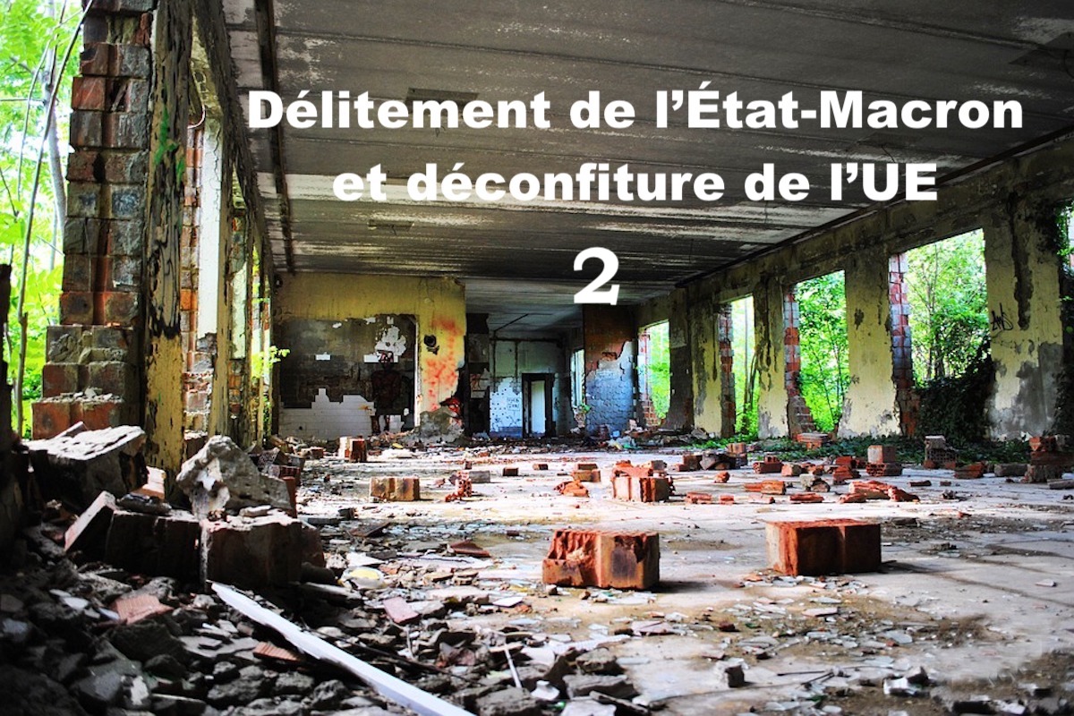 Délitement de l’État-Macron et déconfiture de l’UE #2