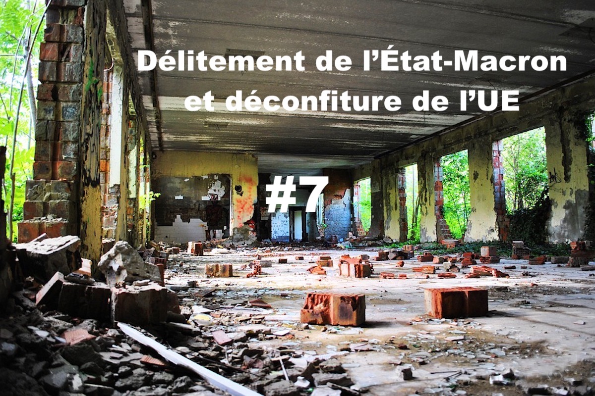 Délitement de l’État-Macron et déconfiture de l’UE #7